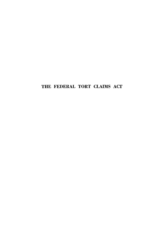 handle is hein.beal/ftcac0001 and id is 1 raw text is: 
















THE FEDERAL TORT CLAIMS ACT



