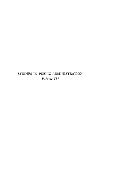 handle is hein.beal/gncrsc0001 and id is 1 raw text is: 



















STUDIES IN PUBLIC ADMINISTRATION
            Volume III


