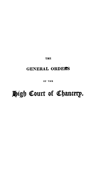 handle is hein.beal/gnohcy0001 and id is 1 raw text is: 














           THE


     GENERAL ORDERS


           OF THE



igh   Court of thatutty.


