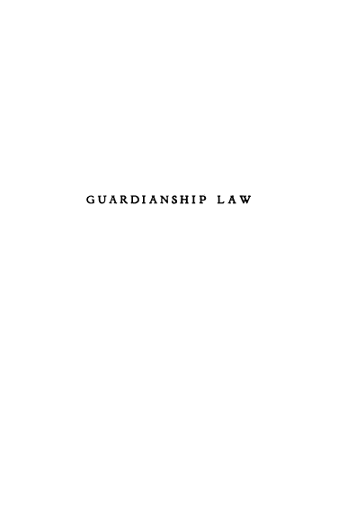handle is hein.beal/guardshl0001 and id is 1 raw text is: 














GUARDIANSHIP LAW


