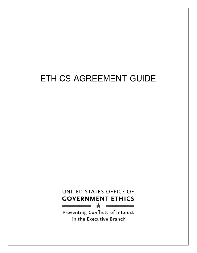 handle is hein.beal/gudethagpn0001 and id is 1 raw text is: 













ETHICS AGREEMENT GUIDE




















      UNITED STATES OFFICE OF
      GOVERNMENT ETHICS

      Preventing Conflicts of Interest
         in the Executive Branch


