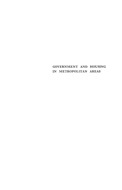handle is hein.beal/gvthsng0001 and id is 1 raw text is: 



















GOVERNMENT AND HOUSING
IN METROPOLITAN AREAS


