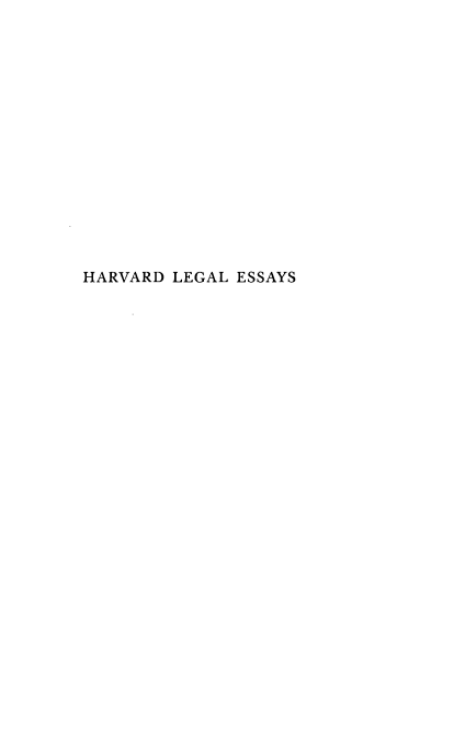 handle is hein.beal/hrvdle0001 and id is 1 raw text is: HARVARD LEGAL ESSAYS


