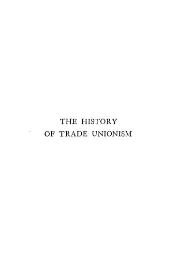 handle is hein.beal/hstradu0001 and id is 1 raw text is: 













   THE HISTORY
OF TRADE UNIONISM


