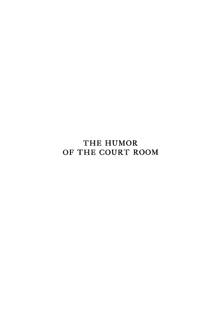 handle is hein.beal/humcorj0001 and id is 1 raw text is: ï»¿THE HUMOR
OF THE COURT ROOM


