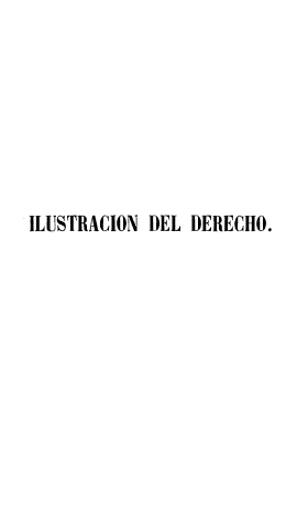 handle is hein.beal/idresp0001 and id is 1 raw text is: ILUSTRACION DEL DERECHO.


