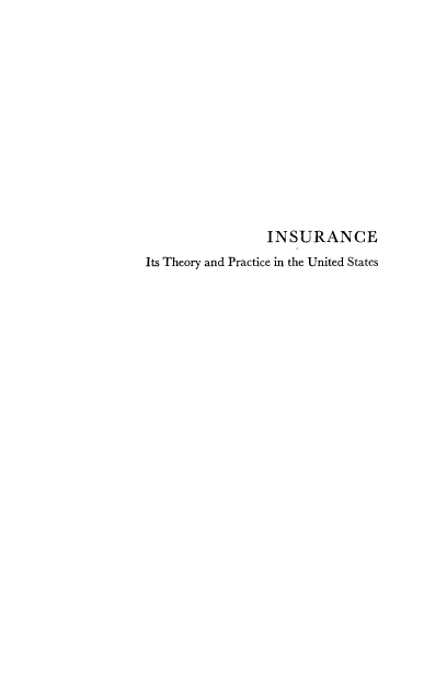handle is hein.beal/insthe0001 and id is 1 raw text is: INSURANCE
Its Theory and Practice in the United States


