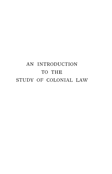 handle is hein.beal/instucolw0001 and id is 1 raw text is: 











   AN INTRODUCTION
       TO THE
STUDY OF COLONIAL LAW


