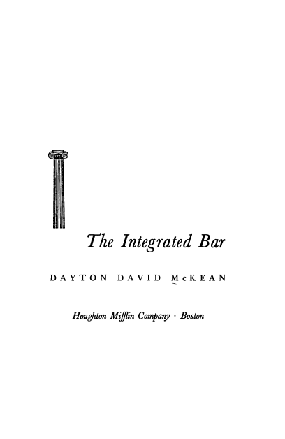 handle is hein.beal/integbr0001 and id is 1 raw text is: The Integrated Bar

DAYTON

DAVID

McKEAN

Houghton Mifflin Company - Boston


