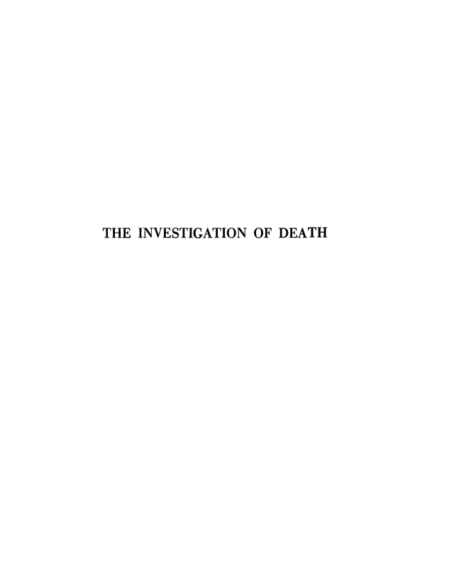 handle is hein.beal/invdeth0001 and id is 1 raw text is: 













THE INVESTIGATION OF DEATH


