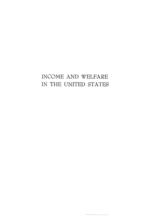 handle is hein.beal/iweudy0001 and id is 1 raw text is: INCOME AND WELFARE
IN THE UNITED STATES


