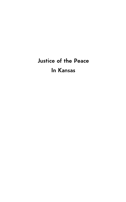 handle is hein.beal/jstpcknss0001 and id is 1 raw text is: 







Justice of the Peace
     In Kansas


