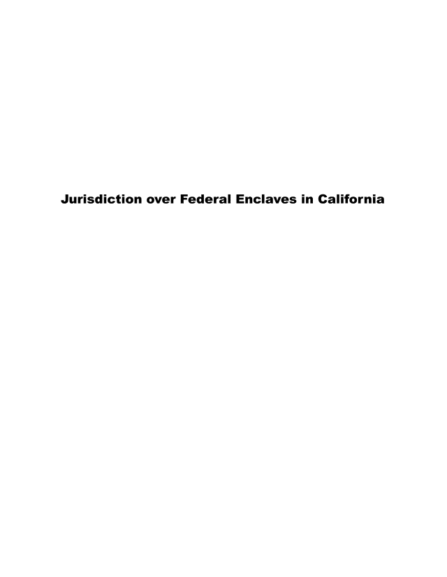 handle is hein.beal/jurfdenvca0001 and id is 1 raw text is: 












Jurisdiction over Federal Enclaves in California


