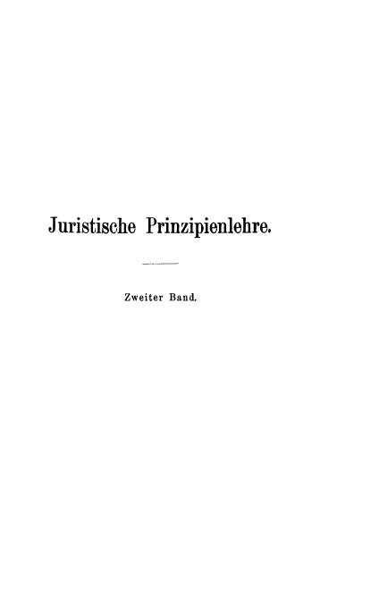 handle is hein.beal/jurisprin0002 and id is 1 raw text is: Juristische Prinzipienlehre.
Zweiter Band.



