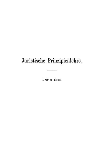 handle is hein.beal/jurisprin0003 and id is 1 raw text is: Juristische Prinzipienlehre.
Dritter Band.


