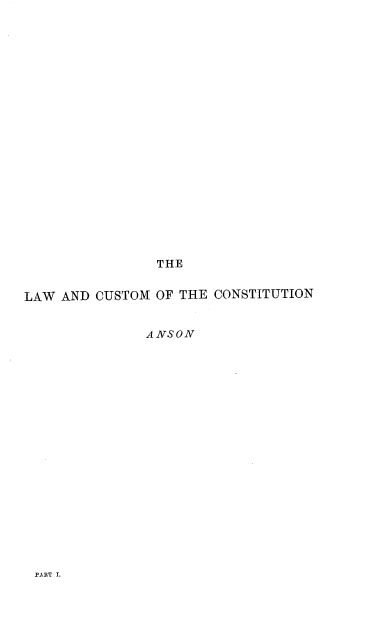 handle is hein.beal/lacsc0001 and id is 1 raw text is: THE

LAW AND CUSTOM OF THE CONSTITUTION
A NSON

PART I.


