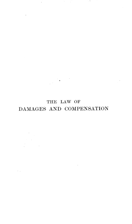 handle is hein.beal/ladam0001 and id is 1 raw text is: THE LAW OF
DAMAGES AND COMPENSATION


