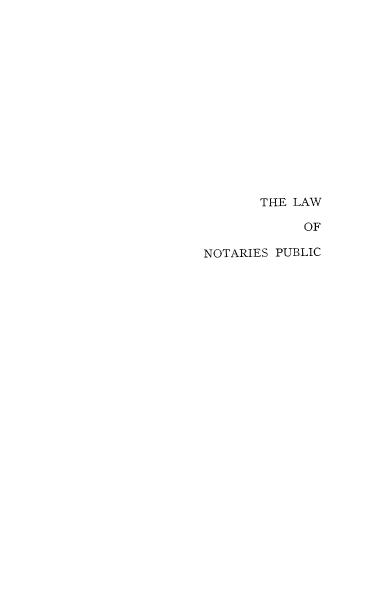handle is hein.beal/lanotpub0001 and id is 1 raw text is: 















       THE LAW

            OF

NOTARIES PUBLIC


