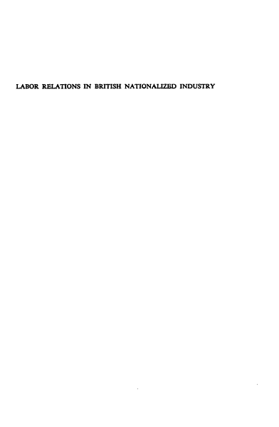 handle is hein.beal/larebtnzi0001 and id is 1 raw text is: 










LABOR RELATIONS IN BRITISH NATIONALIZED INDUSTRY


