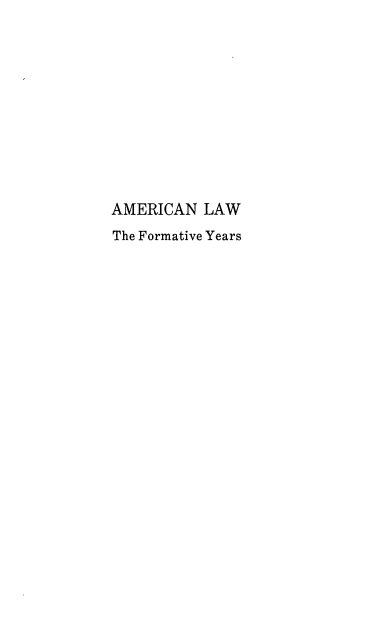 handle is hein.beal/lawmisc0001 and id is 1 raw text is: AMERICAN LAW
The Formative Years


