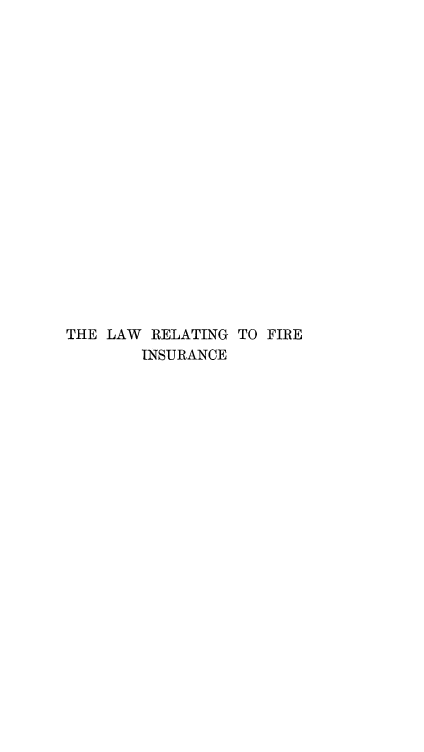 handle is hein.beal/lawrefir0001 and id is 1 raw text is: THE LAW RELATING TO FIRE
INISURANCE


