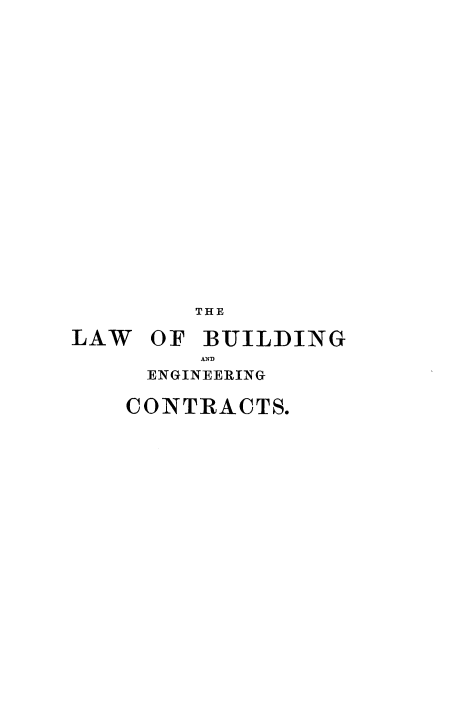 handle is hein.beal/lbecdle0001 and id is 1 raw text is: 














        THE
LAW OF BUILDING

     ENGINEERING

     CONTRACTS.


