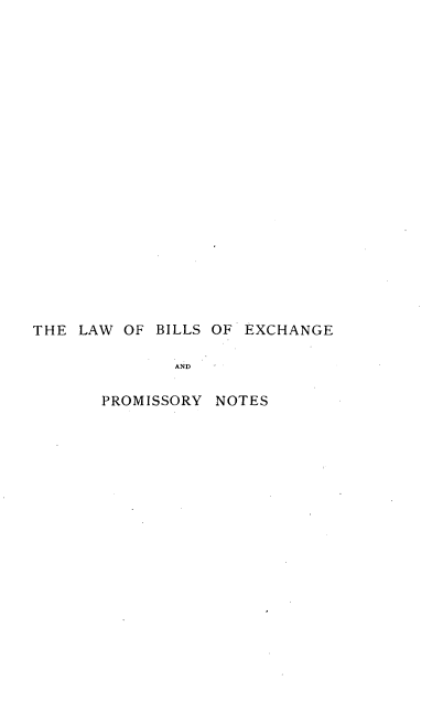 handle is hein.beal/lbexpn0001 and id is 1 raw text is: 




















THE LAW OF BILLS OF EXCHANGE

              AND

       PROMISSORY NOTES


