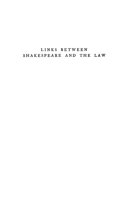 handle is hein.beal/lbshkla0001 and id is 1 raw text is: LINKS BETWEEN
SHAKESPEARE AND THE LAW


