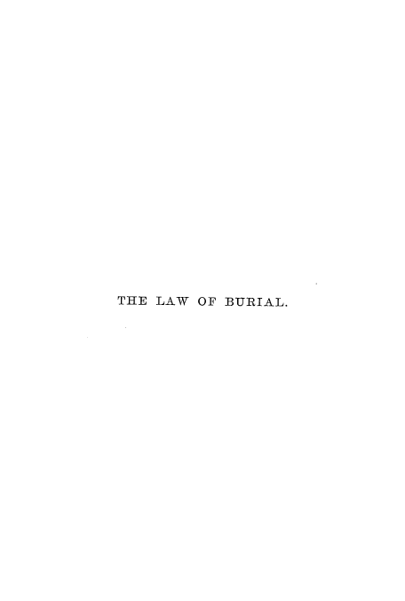 handle is hein.beal/lburiao0001 and id is 1 raw text is: THE LAW OF BURIAL.


