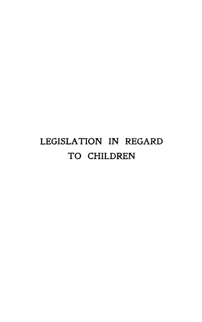 handle is hein.beal/legchil0001 and id is 1 raw text is: LEGISLATION IN REGARD
TO CHILDREN


