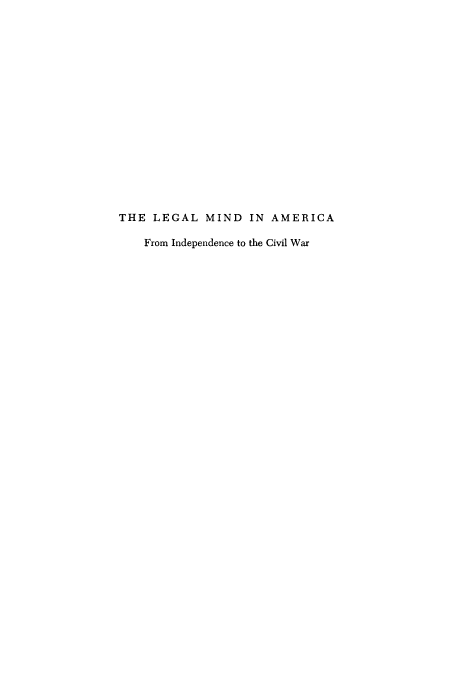 handle is hein.beal/leminam0001 and id is 1 raw text is: 

















THE LEGAL MIND IN AMERICA

    From Independence to the Civil War



