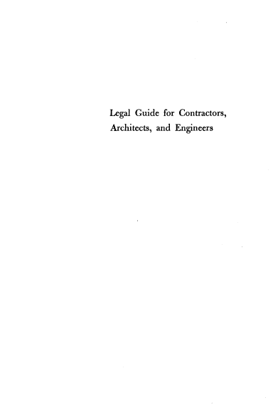 handle is hein.beal/lgcaeng0001 and id is 1 raw text is: 









Legal Guide for Contractors,
Architects, and Engineers


