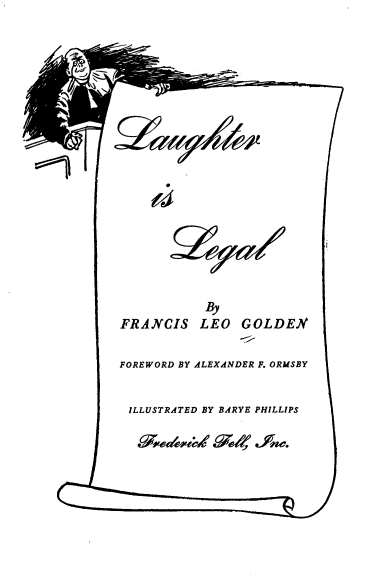 handle is hein.beal/lghleg0001 and id is 1 raw text is: By
FRANCIS LEO GOLDEN
FOREWORD BY ALEXANDER F. ORMSBY
ILLUSTRATED BY BARYE PHILLIPS


