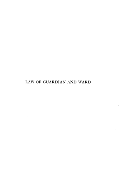 handle is hein.beal/lguardw0001 and id is 1 raw text is: 


















LAW OF GUARDIAN AND WARD


