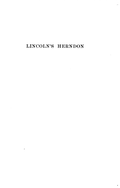 handle is hein.beal/linchern0001 and id is 1 raw text is: 







LINCOLN'S HERNDON


