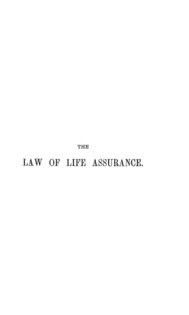 handle is hein.beal/llac0001 and id is 1 raw text is: 

















           THE

LAW  OF  LIFE ASSURANCE.


