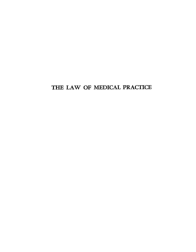 handle is hein.beal/lmeprat0001 and id is 1 raw text is: THE LAW OF MEDICAL PRACTICE


