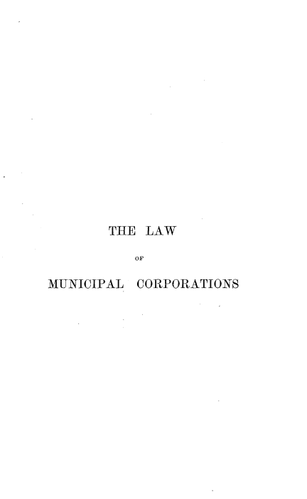 handle is hein.beal/lmunc0002 and id is 1 raw text is: 















       THE LAW

          OF

MUNICIPAL CORPORATIONS


