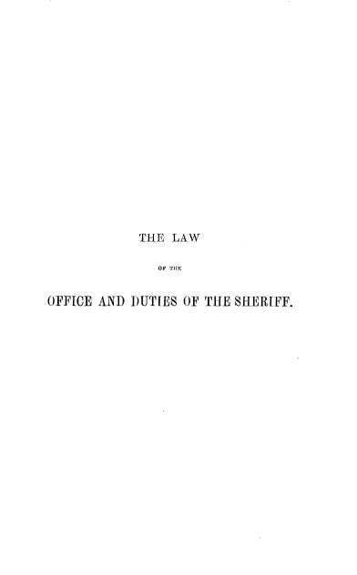 handle is hein.beal/lofdshrf0001 and id is 1 raw text is: 

















            THE LAW

               OF THE


OFFICE AND DUTIES OF THE SHERIFF.


