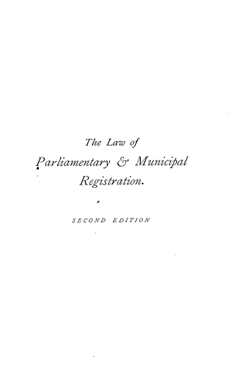 handle is hein.beal/lpmr0001 and id is 1 raw text is: The Law of
Parliamentary & Municipzal
Registration.
SECOND EDITION


