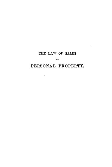 handle is hein.beal/lsaery0001 and id is 1 raw text is: THE LAW OF SALES
OF

PERSONAL

PROPERTY.


