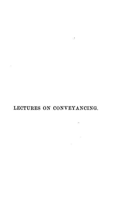 handle is hein.beal/lsocyng0001 and id is 1 raw text is: 


















LECTURES ON CONVEYANCING.


