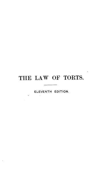 handle is hein.beal/ltatpoc0001 and id is 1 raw text is: THE LAW OF TORTS.
ELEVENTH EDITION.


