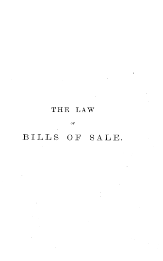 handle is hein.beal/lwbisale0001 and id is 1 raw text is: 












THE LAW
   01,


BILLS OF


SALE.


