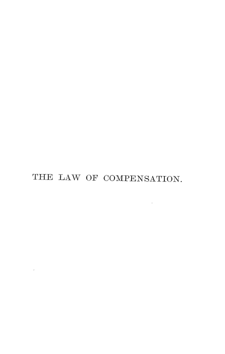 handle is hein.beal/lwcpntn0001 and id is 1 raw text is: 


















THE LAW OF COMPENSATION.


