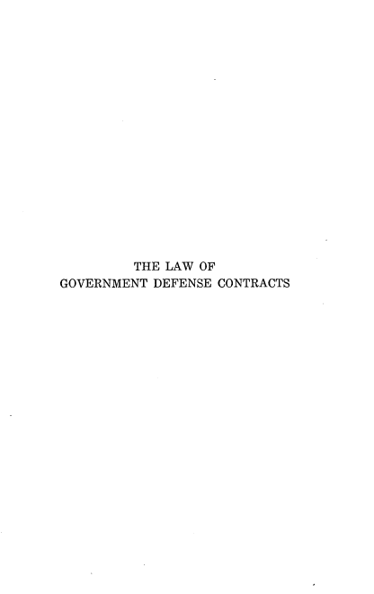 handle is hein.beal/lwgvdc0001 and id is 1 raw text is: THE LAW OF
GOVERNMENT DEFENSE CONTRACTS


