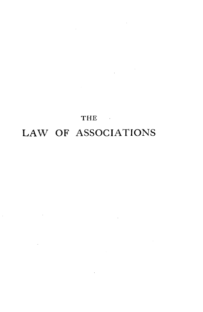 handle is hein.beal/lwoasceaue0001 and id is 1 raw text is: 











         THE -

LAW  OF ASSOCIATIONS


