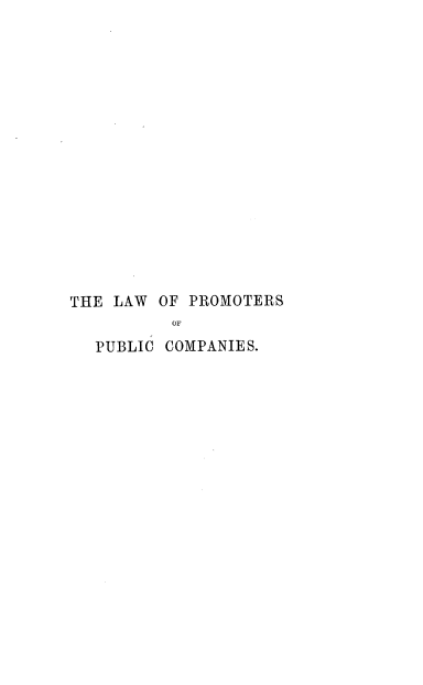 handle is hein.beal/lwopmts0001 and id is 1 raw text is: 

















THE LAW  OF PROMOTERS
          OF
  PUBLIC COMPANIES.



