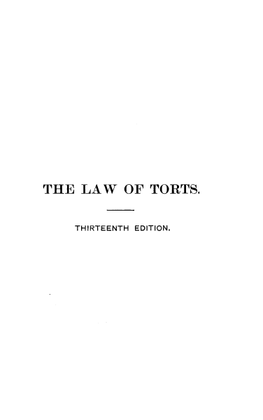 handle is hein.beal/lwtrtsttse0001 and id is 1 raw text is: THE LAW OF TORTS.
THIRTEENTH EDITION.


