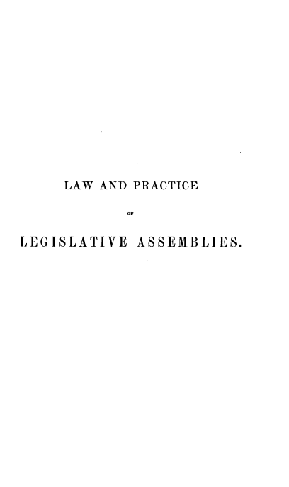 handle is hein.beal/lxpaaaes0001 and id is 1 raw text is: 














     LAW AND PRACTICE

           01

LEGISLATIVE  ASSEMBLIES.


